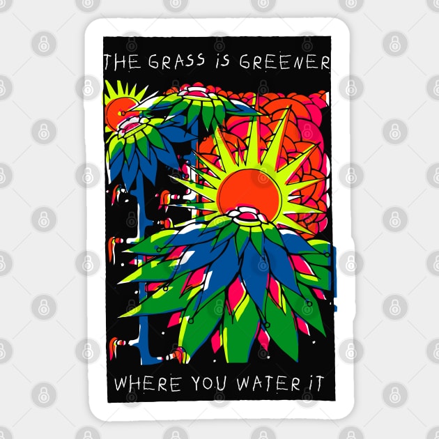 The Grass Is Greener Where You Water It Sticker by katmargoli